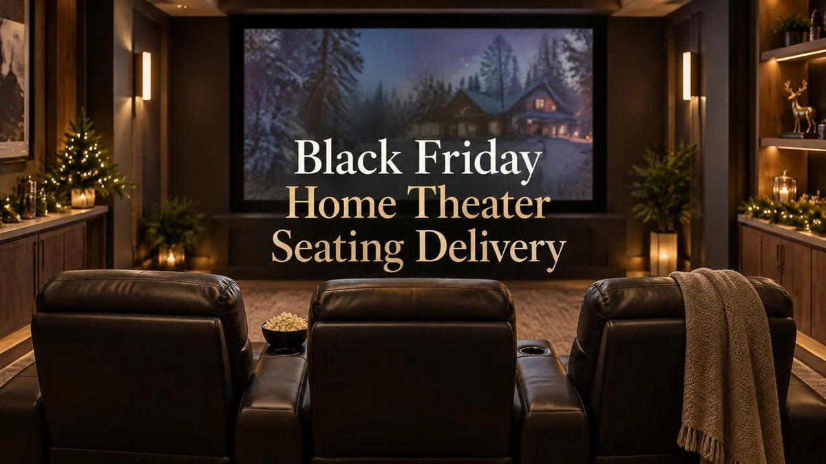 Black Friday Home Theater Seating Delivery: Get Ready for Holiday Movie Nights